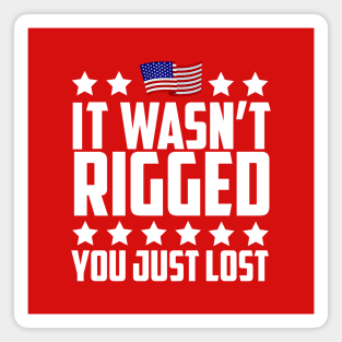 It Wasn't Rigged You Just Lost Trump Election Loss Magnet